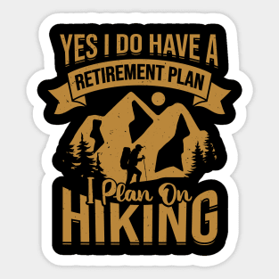 Retirement Plan Hiking Retired Hiker Gift Sticker